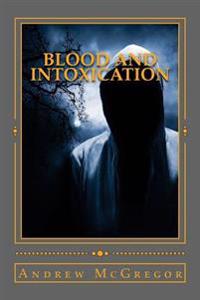 Blood and Intoxication