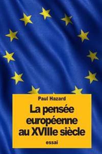 La Pens�e Europ�enne Au Xviiie Si�cle