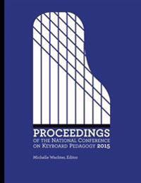 Proceedings of the National Conference on Keyboard Pedagogy 2015