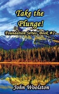 Take the Plunge!: Foundation Series- Book #2