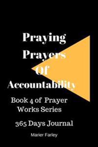 Praying Prayers of Accountability: Book 4 Prayer Works Series