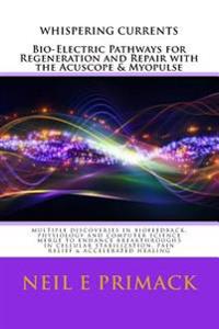 Whispering Currents: Bio-Electric Pathways for Regeneration and Repair with the Acuscope & Myopulse
