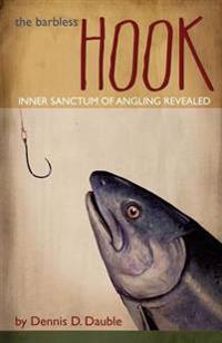 The Barbless Hook: Inner sanctum of angling revealed