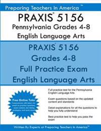 PRAXIS 5156 Pennsylvania Grades 4-8: PRAXIS 5156 English Language Arts