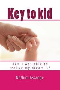 Key to kid: How I was able to realize my dream ..?
