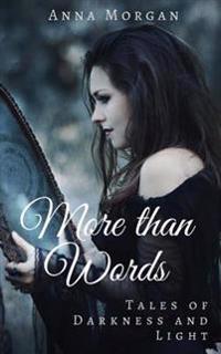 More Than Words: Tales of Darkness and Light