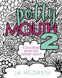 Potty Mouth 2: A Coloring Book for Sweary Adults