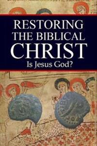 Bokomslag for "Restoring the Biblical Christ"