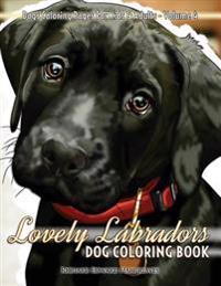 Lovely Labradors Dog Coloring Book - Dogs Coloring Pages For Kids & Adults