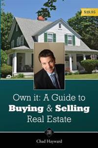 Own It: A Guide to Buying & Selling Real Estate