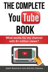 The Complete YouTube Book: What Works for My Channel with 8+ Million Views?