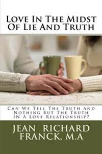 Love In The Midst Of Lie And Truth