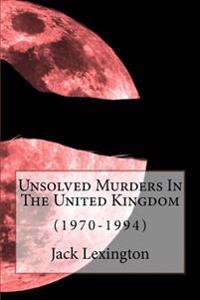 Unsolved Murders in the United Kingdom 1970-1994