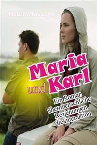 Maria und Karl: Ein Roman über menschliche Beziehungen die Interaktion