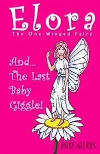 Elora, The One-Winged Fairy: And The Last Baby Giggle