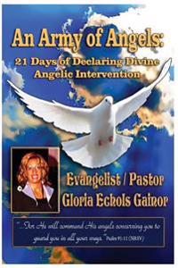 An Army of Angels: 21 Days of Declaring Divine Angelic Intervention