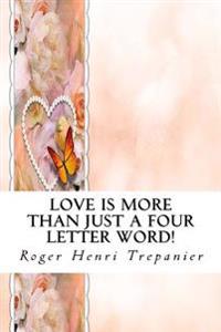 Love Is More Than Just a Four Letter Word!