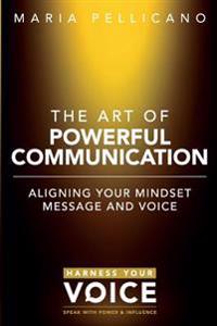 The Art of Powerful Communication