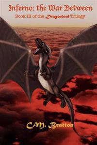 Inferno: The War Between: Book III of the Dragonlord Trilogy