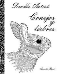 Doodle Artist - Conejos y liebres: Un libro para colorear adultos