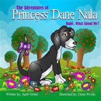 The Adventures Of Princess Dane Nala Dane What About Me!