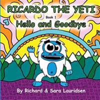 Ricardo the Yeti: Hello and Goodbye