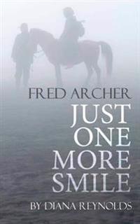 Just One More Smile: Fred & Helen Archer's Tragic Love Story
