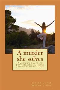 A murder she solves: America's Favorite Best selling authors Joseph & Myrna Gop