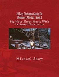 20 Easy Christmas Carols For Beginners Alto Sax - Book 1