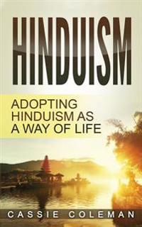 Hinduism: Adopting Hinduism as a Way of Life