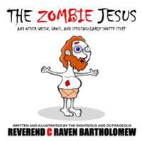 The Zombie Jesus and other Green, Gross and Spectacularly Snotty Stuff