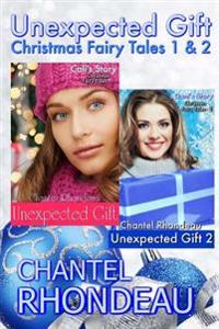 Unexpected Gift: Christmas Fairy Tales 1 & 2