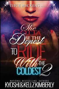 She Gotta Be the Dopest to Ride with the Coldest 2