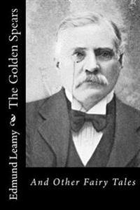 The Golden Spears: And Other Fairy Tales