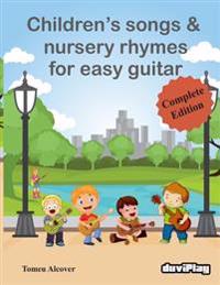Children's Songs & Nursery Rhymes for Easy Guitar, Complete Edition.