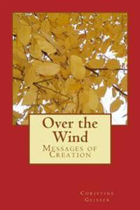 Over the Wind: Messages of Creation