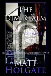 The Dim Realm, Volume II: Book Two of The Resurrection Tower