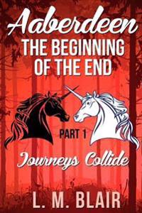 Aaberdeen: The Beginning of the End: Part 1: Journeys Collide