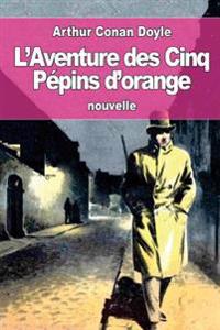L'Aventure des Cinq Pépins d'orange: ou Les Cinq Pépins d'orange