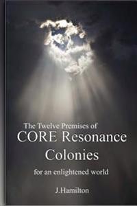 The Twelve Premises of Core Resonance Colonies