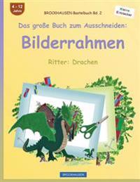 BROCKHAUSEN Bastelbuch Bd. 2 - Das große Buch zum Ausschneiden: Bilderrahmen: Ritter: Drachen
