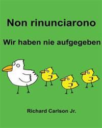Non rinunciarono Wir haben nie aufgegeben