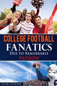 College Football Fanatics: Due to Remarkable PASSION