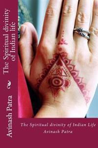 The Spiritual divinity of Indian life