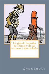 La vida de Lazarillo de Tormes y de sus fortunas y adversidades