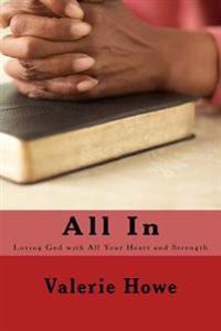 All In: Loving God with All Your Heart and Strength
