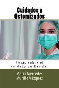 Cuidados a Ostomizados: Notas sobre el cuidado de Heridas
