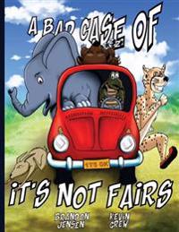 A Bad Case of the it's Not Fairs