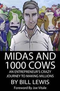 Midas and 1000 Cows: An Entrepreneur's Crazy Journey To Making Millions