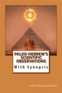 Paleo-Hebrew's Scientific Observations: With Synopsis